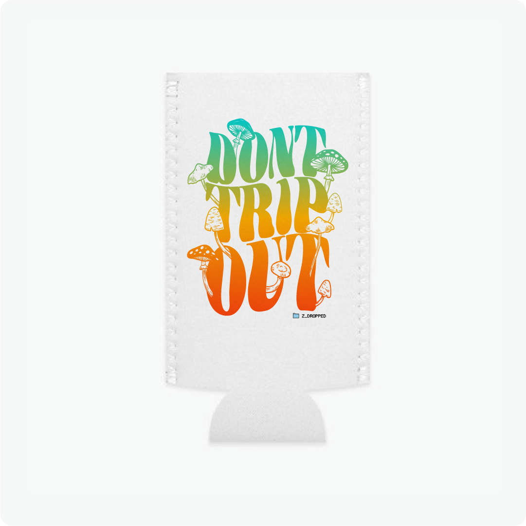 Don't Trip Koozie.