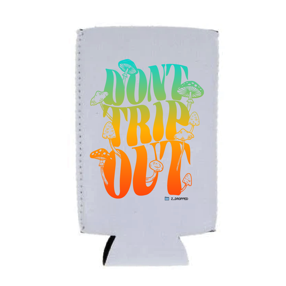 Don't Trip Koozie.