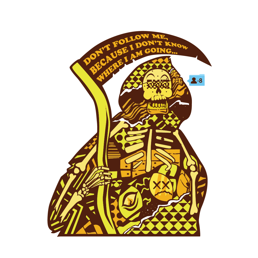 Artful Grim Reaper in yellow and brown saying "dont follow me, because i dont know where i am going' 