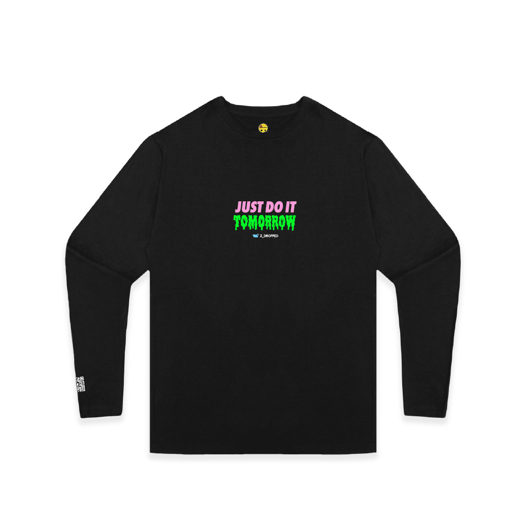 Black front view of a unisex long sleeve with a dripping green bold text ‘JUST DO IT TOMORROW’ on the front on a white background.