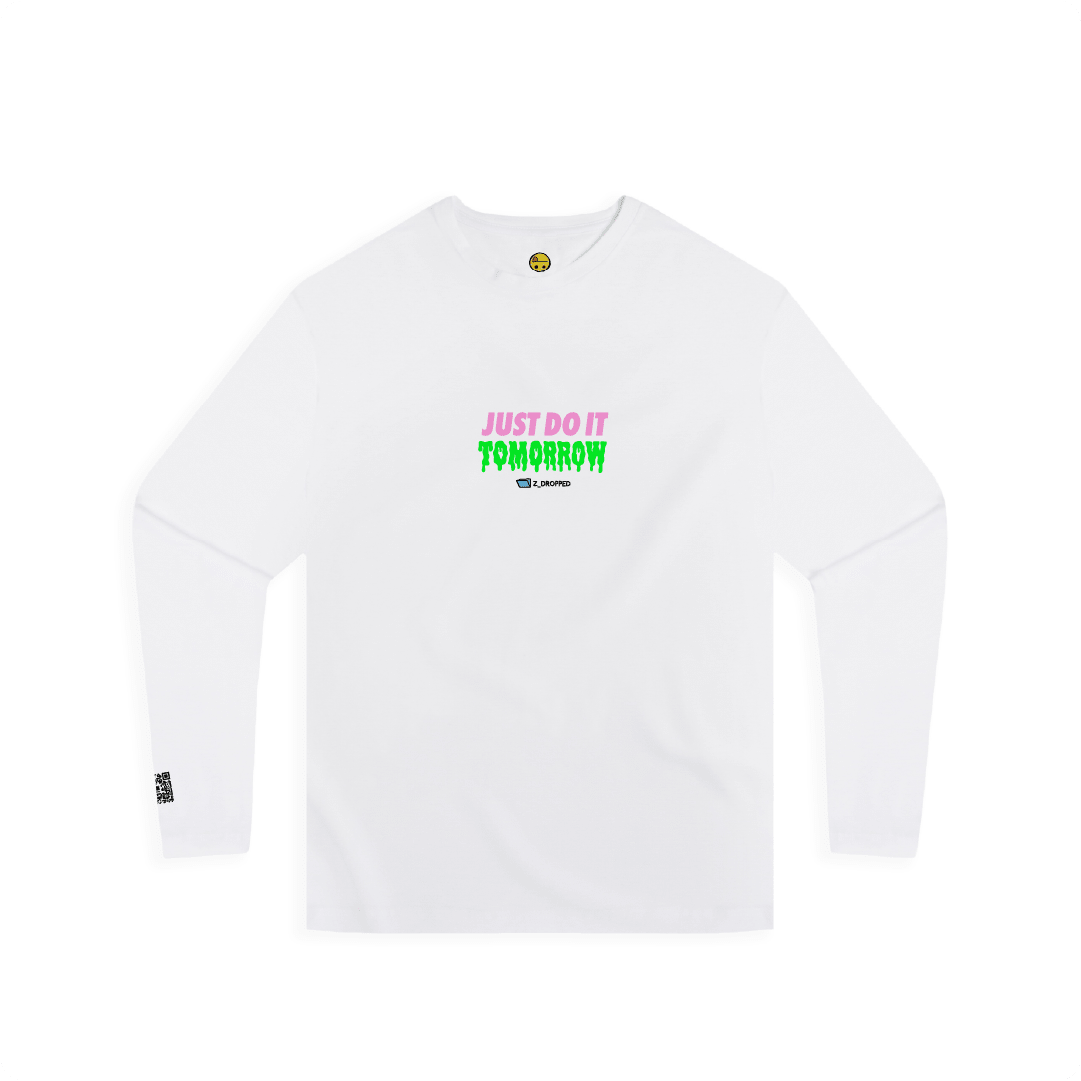 White front view of a unisex long sleeve with a dripping green bold text ‘JUST DO IT TOMORROW’ on the front on a white background