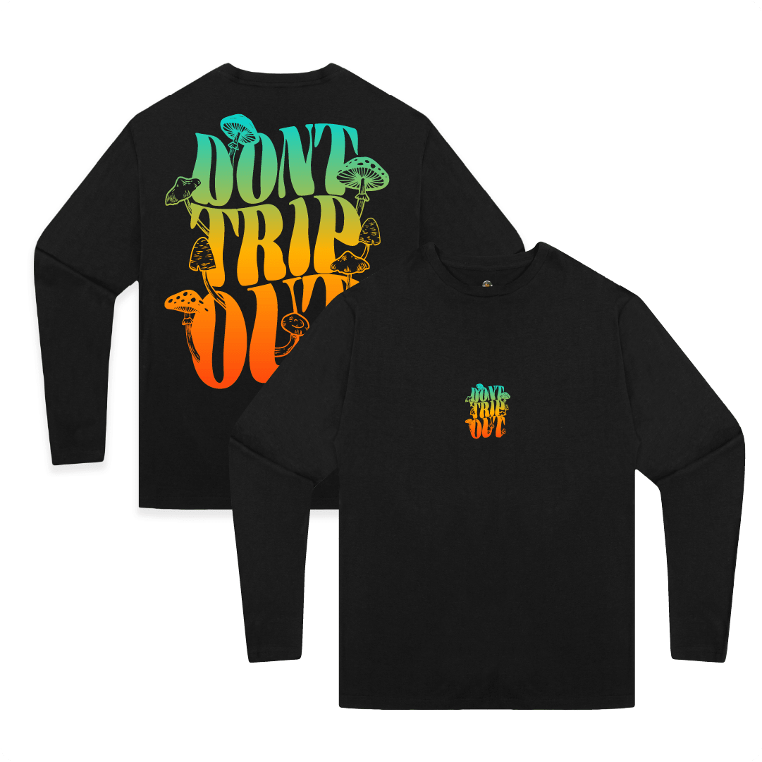 Front and rear view of a black long sleeve t-shirt with a large colorful 'Don't Trip Out' text with mushrooms and a small colorful 'Don't Trip Out' text on the front chest.