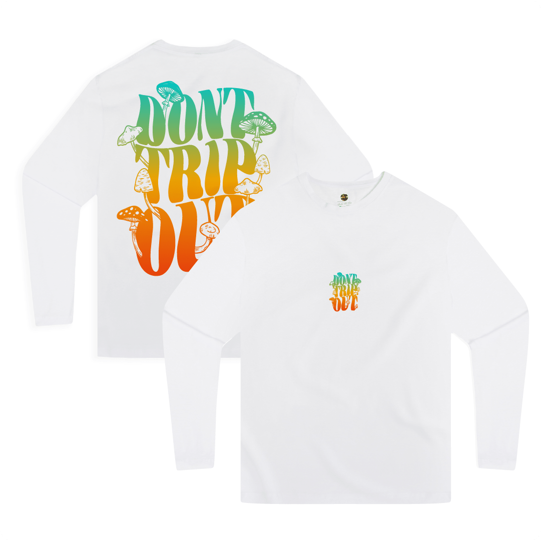 Front and rear view of a white long sleeve t-shirt with a large colorful 'Don't Trip Out' text with mushrooms and a small colorful 'Don't Trip Out' text on the front chest.