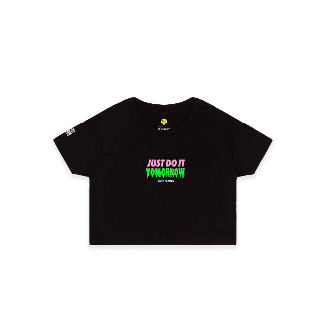 Black Front view of a women crop top  with a dripping green bold text ‘JUST DO IT TOMORROW’ on the front on a white background