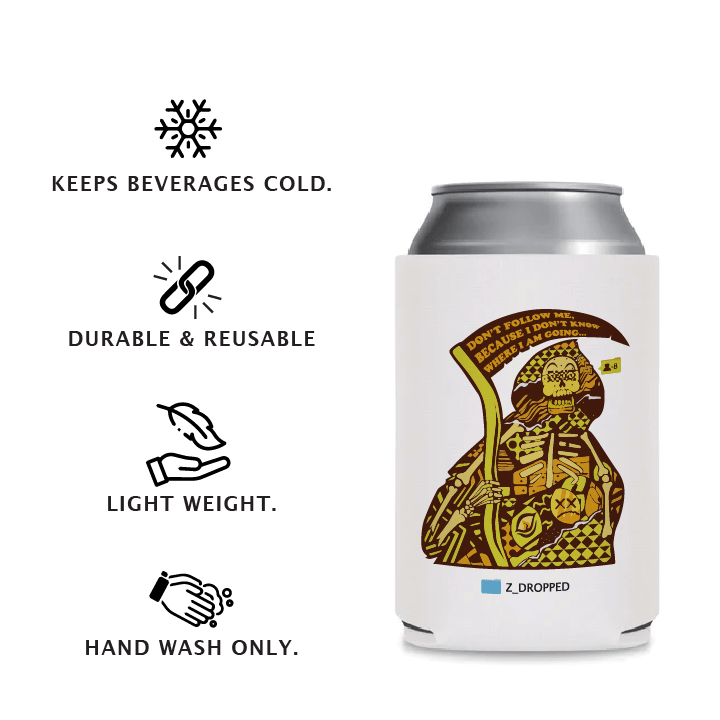 Z_DROPPED - Mens, Unisex, Women - Don't Follow Me Koozie. - By: Fredy Santiago