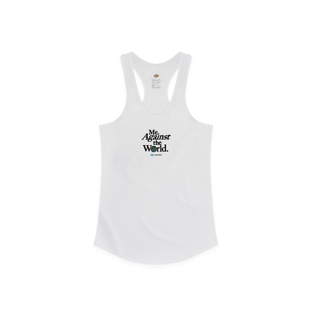 Front view of a womens white racerback tank top with 'Me Against the World' black text on a white background